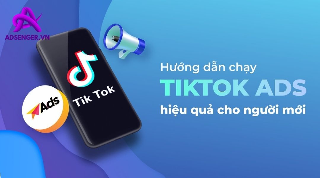 Cách chạy quảng cáo trên TikTok cho người mới