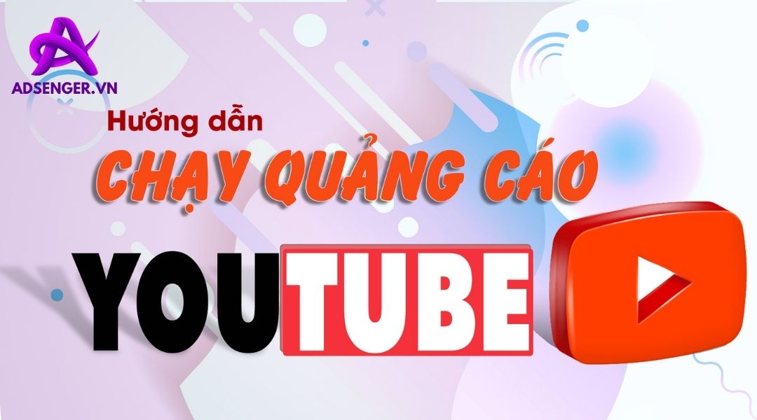 Hướng dẫn chạy Youtube Ads chi tiết cho bạn